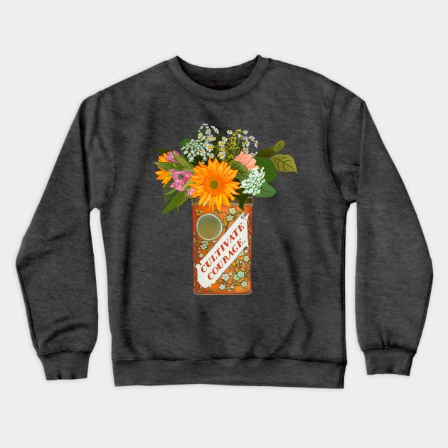 Cultivate Courage Crewneck Sweatshirt by FabulouslyFeminist